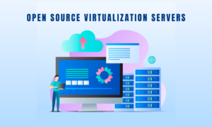 Open Source Virtualization Servers {{brizy_dc_image_alt entityId=