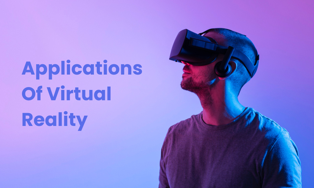 Applications Of Virtual Reality Applications Of Virtual Reality