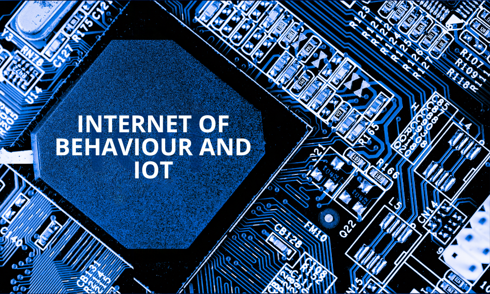 Internet of Behaviour and IoT