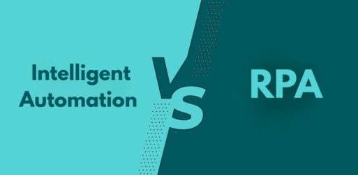 Intelligent Automation vs. RPA